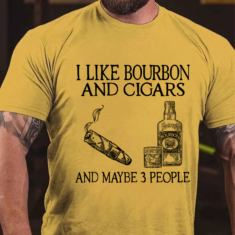 I Like Bourbon And Cigars And Maybe 3 People T-shirt