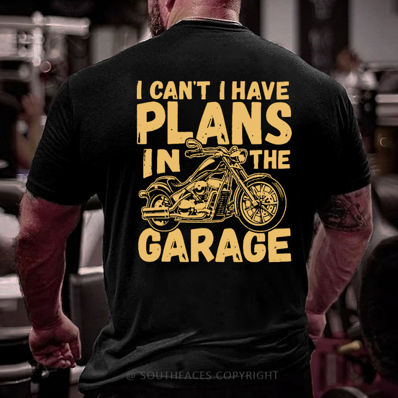 I Can't I Have Plans In The Garage Funny Motorcycle Print Men's T-shirt