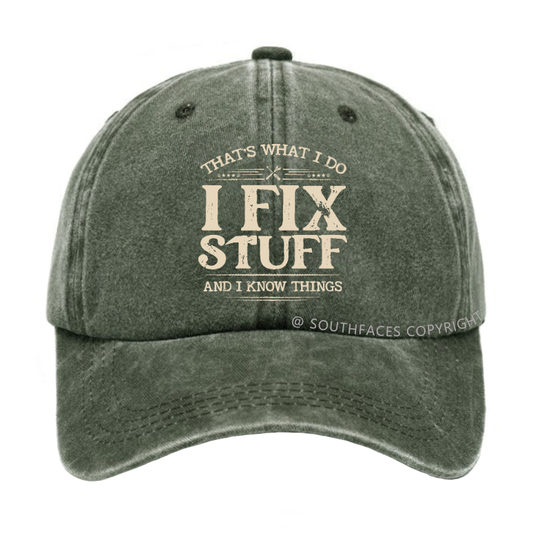 That's What I Do I Fix Stuff And I Know Things Hat