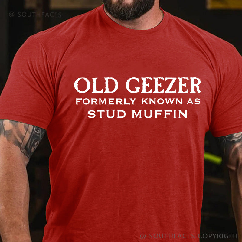 Men's Old Geezer Formerly Known As Stud Muffin T-shirt
