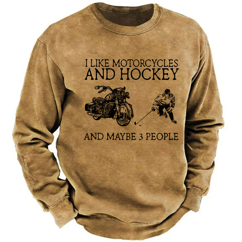 I Like Motorcycles And Hockey And Maybe 3 People Sweatshirt