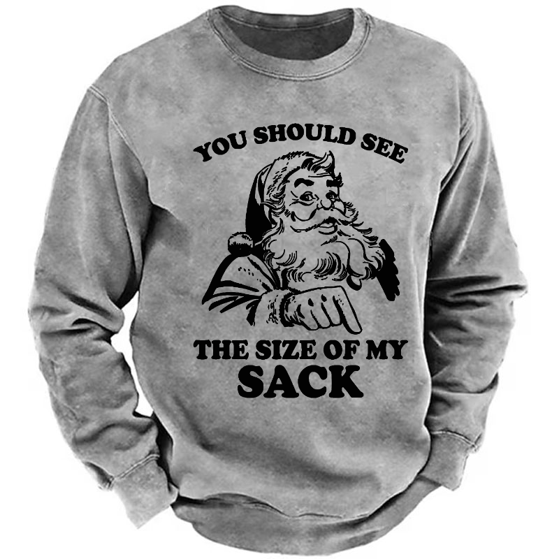 You Should See The Size Of My Sack Sweatshirt