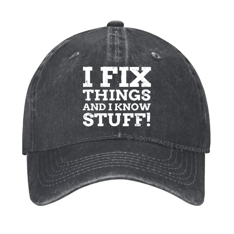 I Fix Things And I Know Stuff! Hat