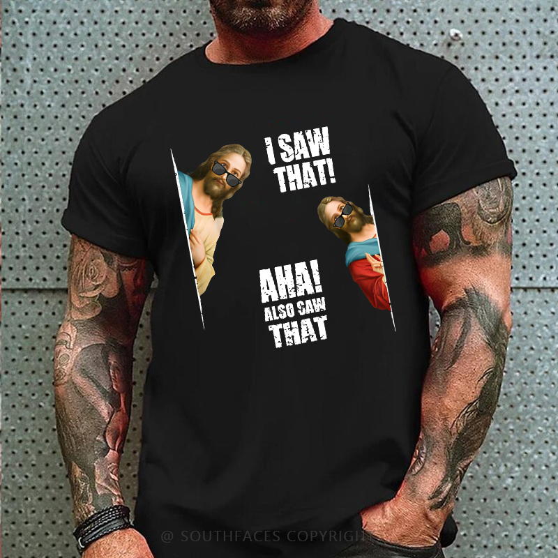 I Saw That Aha Also Saw That Funny Jesus Print Men's T-shirt