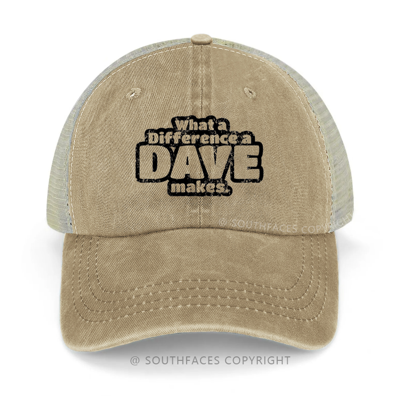 What A Difference A Dave Makes Funny Gift Trucker Cap
