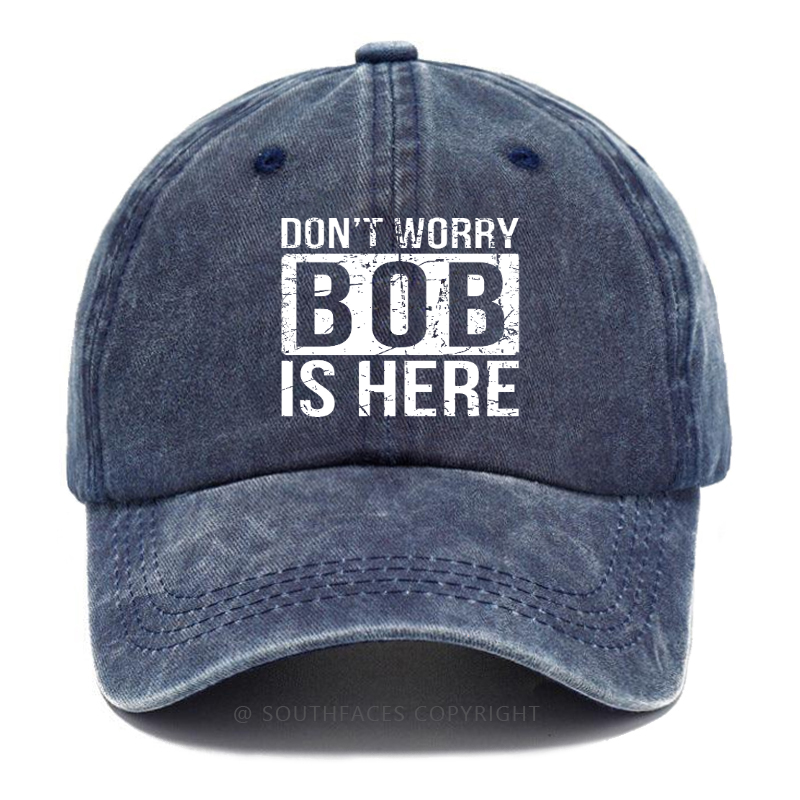 Don't Worry Bob Is Here Hat