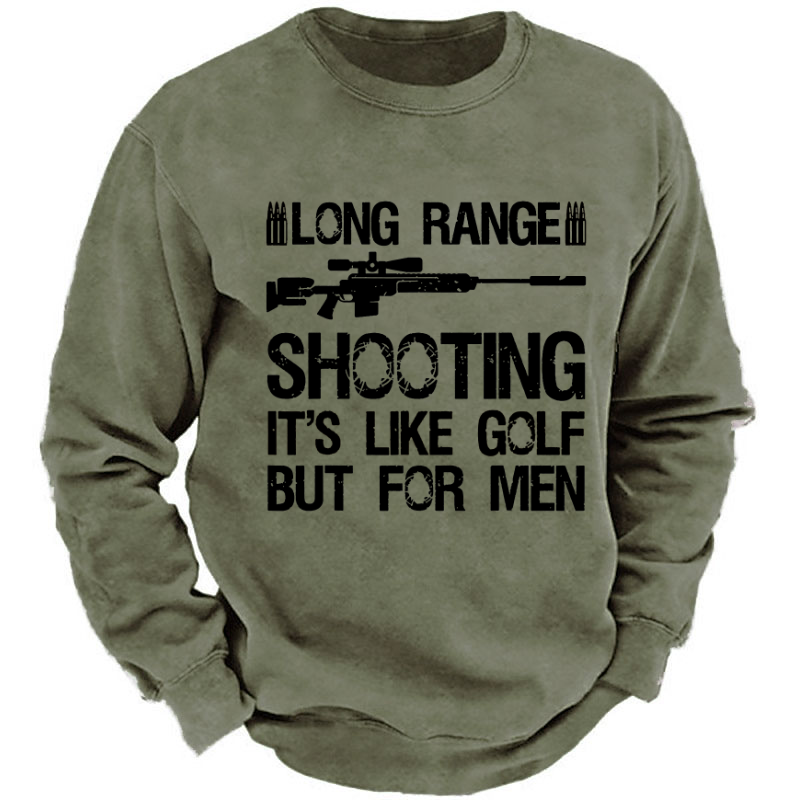 Long Range Shooting It's Like Golf But For Men Sweatshirt