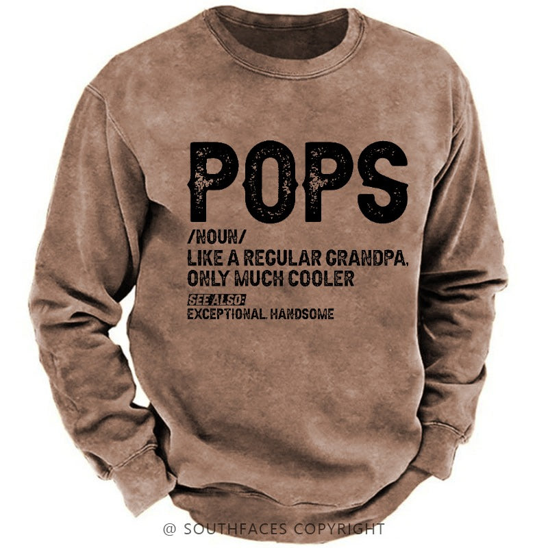 Pops Like A Regular Grandpa Only Much Cooler See Also: Exceptionally Handsome Sweatshirt
