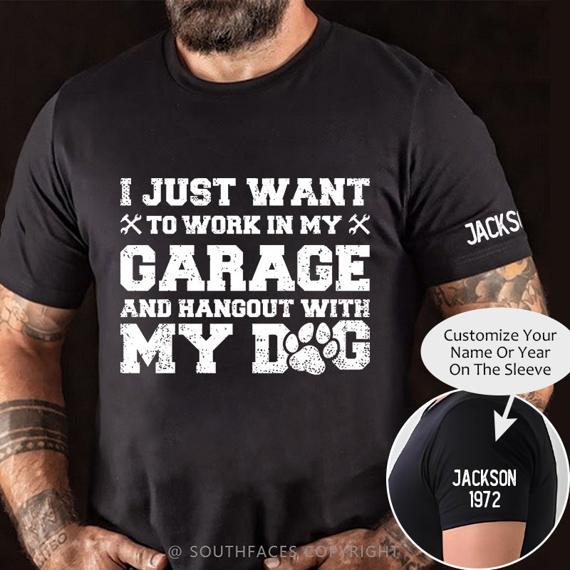 I Just Want To Work In My Garage And Hangout With My Dog Sarcastic Gift T-shirt