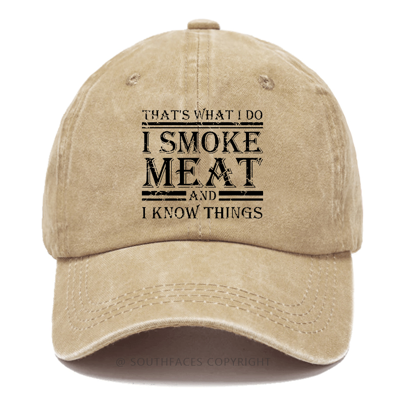 That's What I Do I Smoke Meat And I Know Things Hat