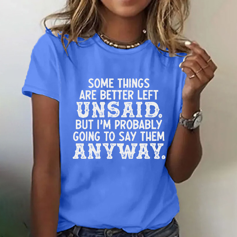 Some Things Are Better Left Unsaid But I'M Probably Going To Say Them Anyway Funny T-shirt