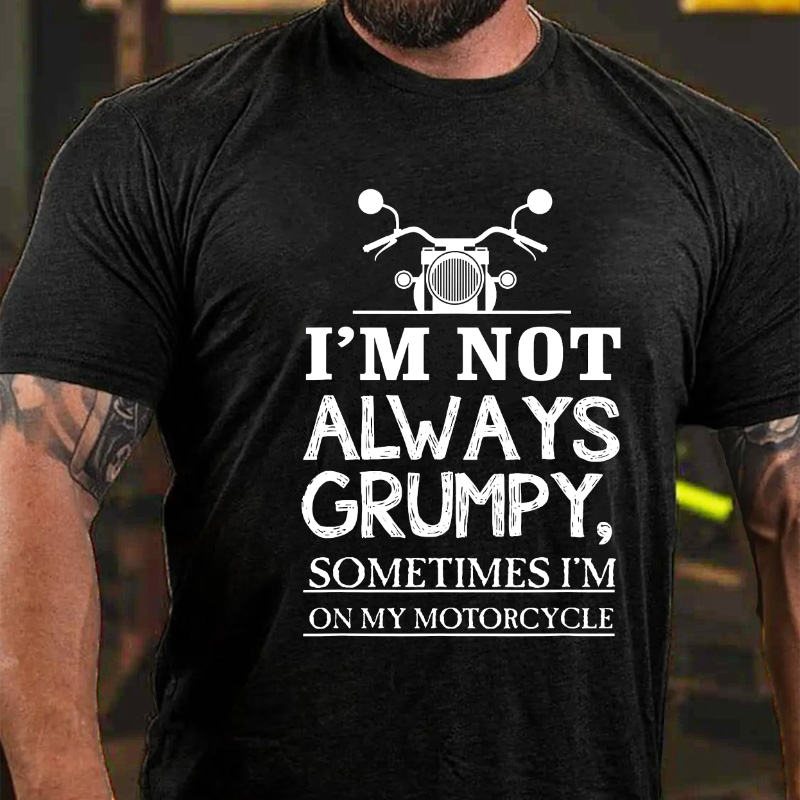 I'm Not Always Grumpy Men T-shirt
