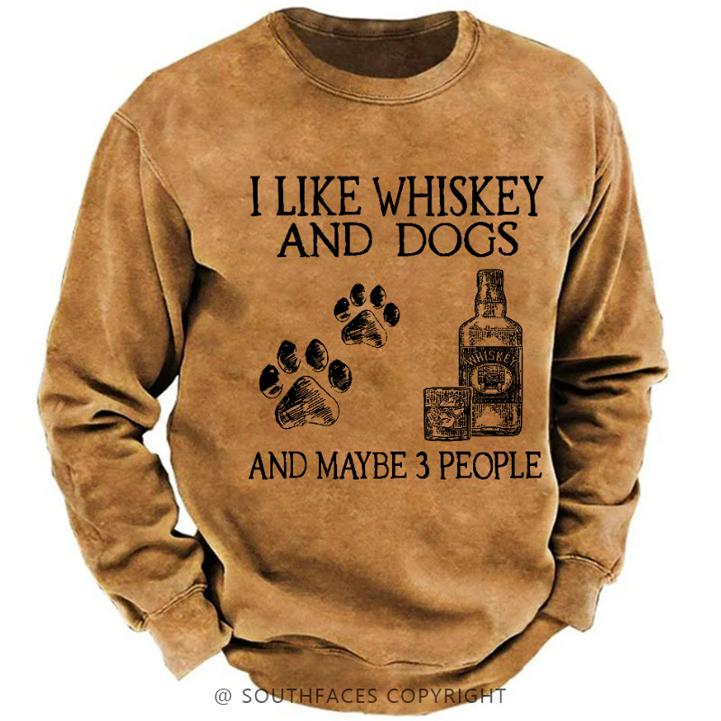 I Like Whiskey And Dogs And Maybe 3 People Sweatshirt