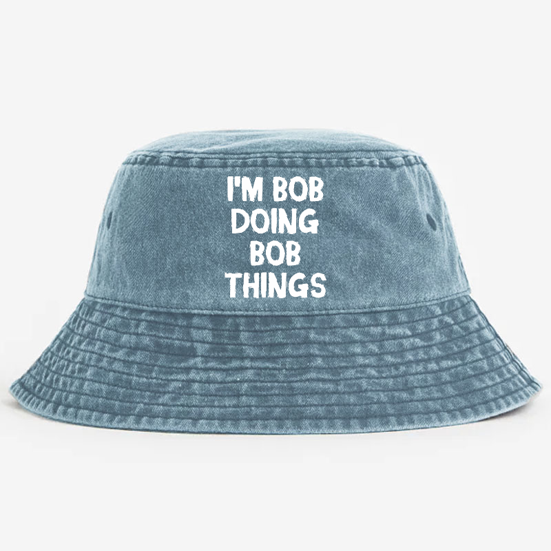 I'm Bob Doing Bob Things Bucket Hat