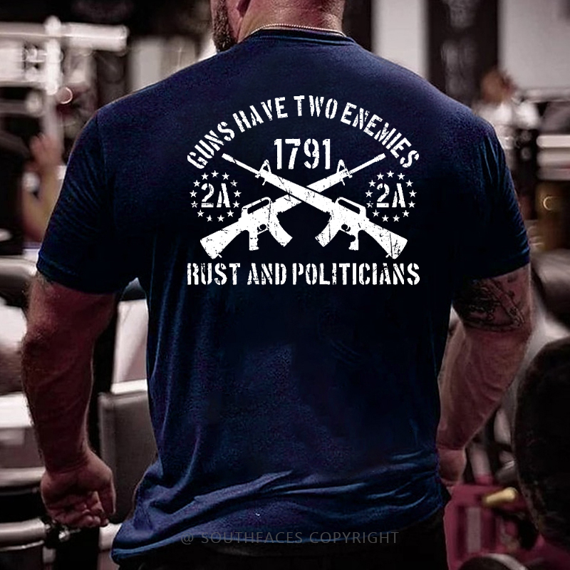 Guns Have Two Enemies Rust And Politicians Sarcastic Men's T-shirt