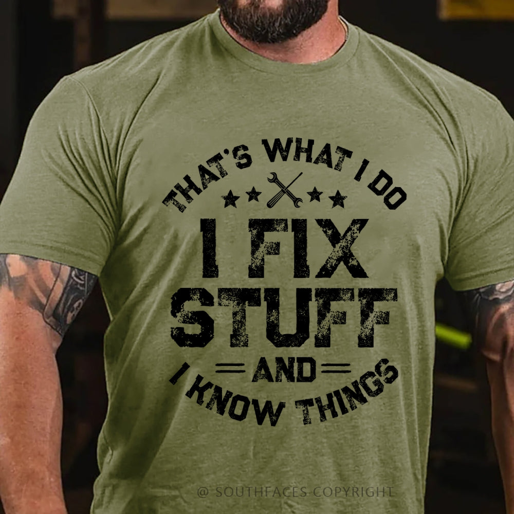 That's What I Do I Fix Stuff And I Know Things T-shirt