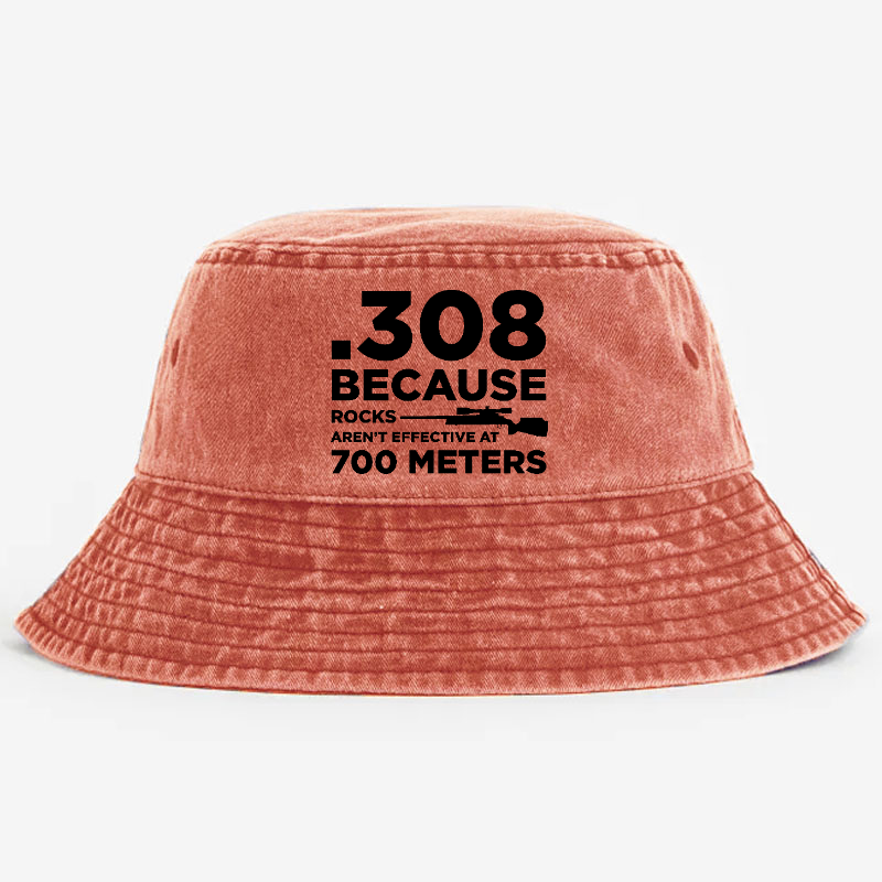 308 Because Rocks Aren'T Effective At 700 Meters Bucket Hat