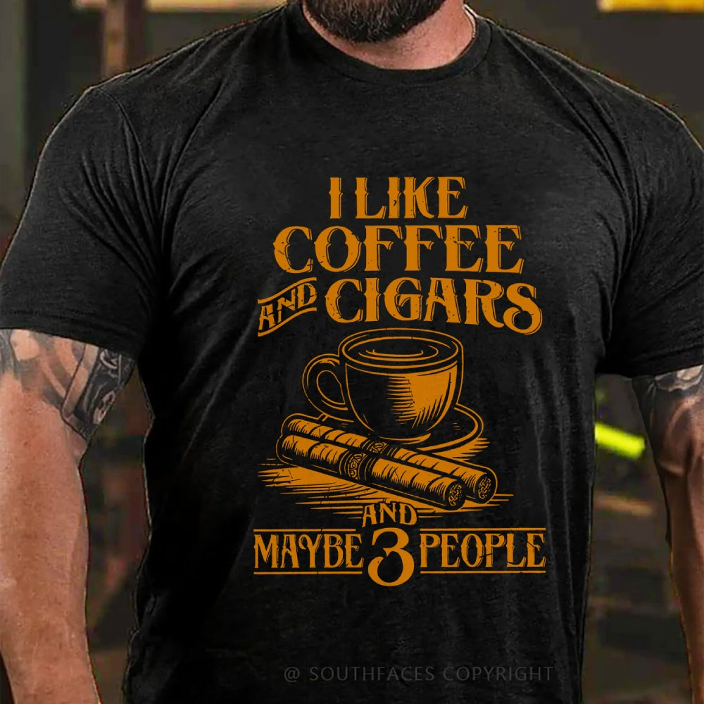I like Coffee And Cigars And Maybe 3 People T-shirt