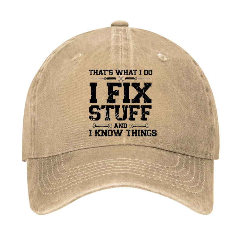 That's What I Do I Fix Stuff And I Know Things Classic Hat