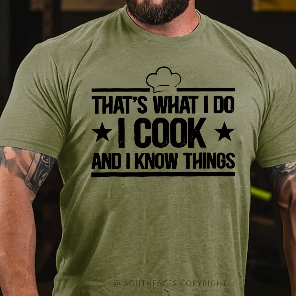 That's What I Do I Cook Stuff And I Know Things T-shirt