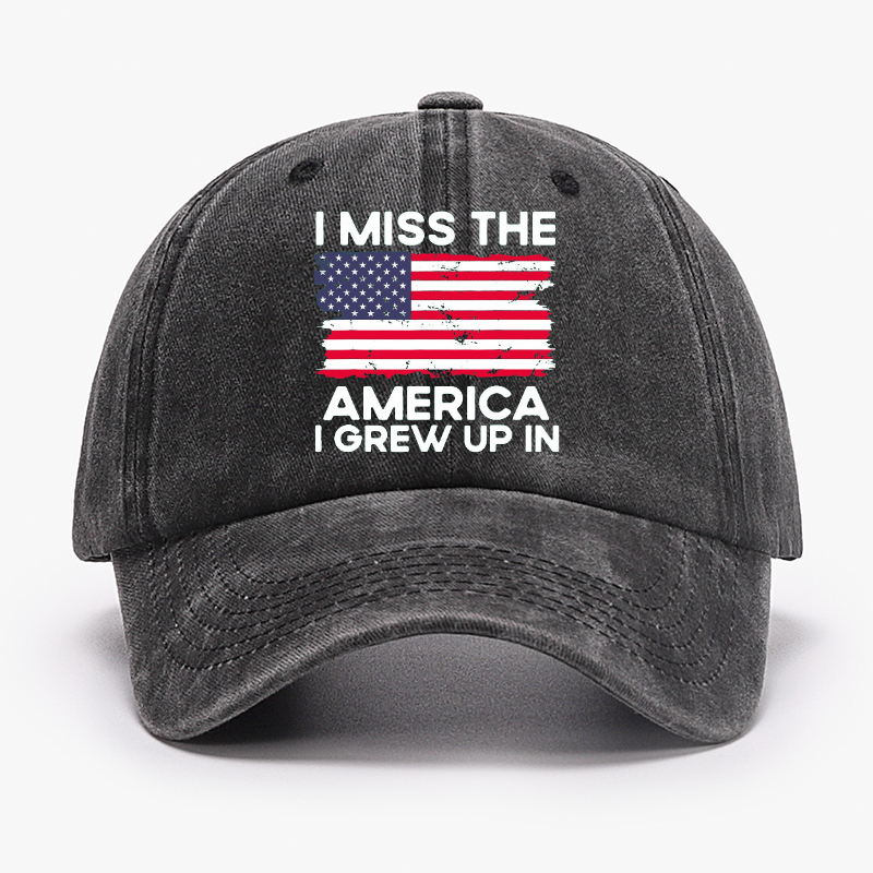 I Miss The America I Grew Up In USA Flag Hat