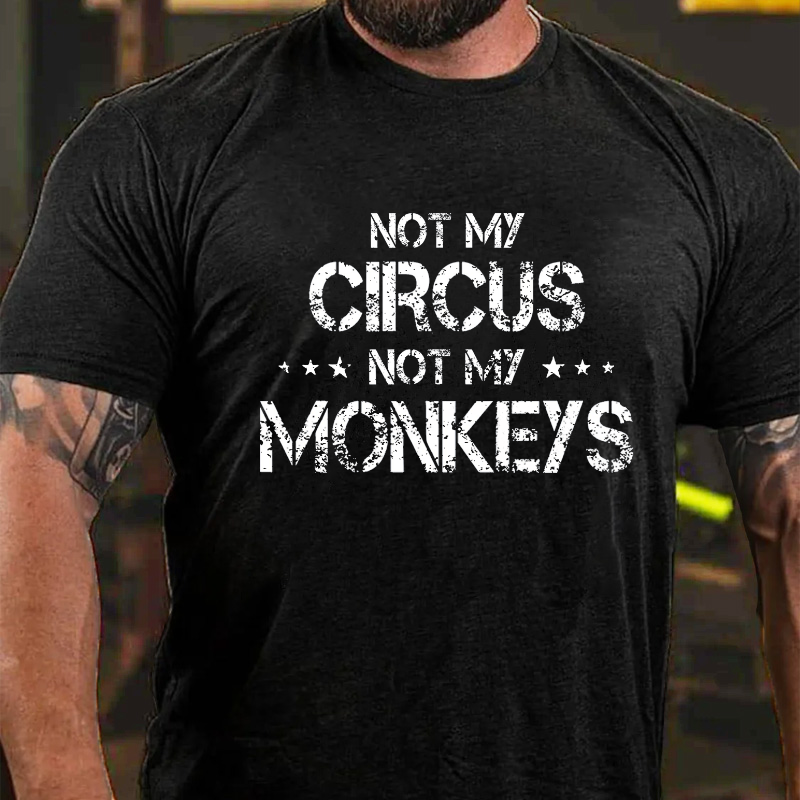 Not My Circus Not My Monkeys T-shirt