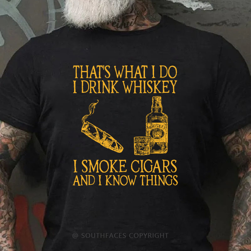 That's What I Do I Drink Whiskey  I Smoke Cigars And I Know Things Funny Print T-shirt