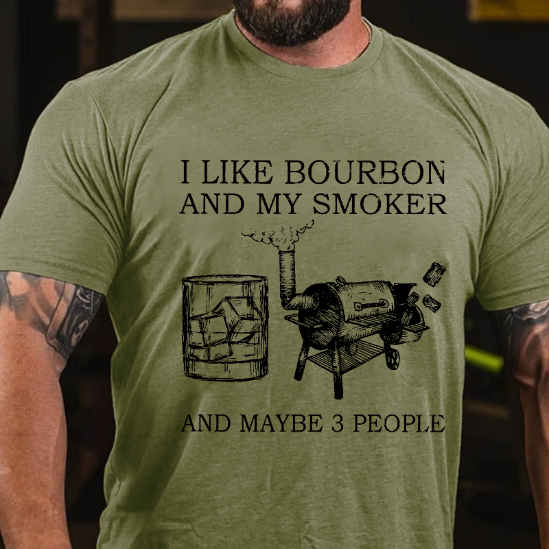 I Like Bourbon And My Smoker And Maybe 3 People T-shirt
