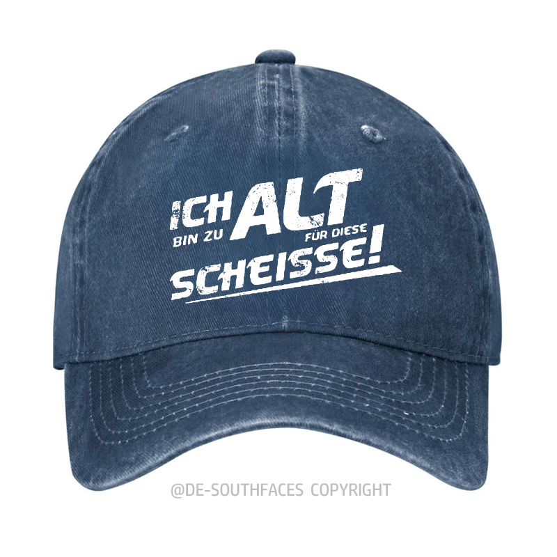 Ich Bin Zu Alt Für Diese Scheisse Baseball Cap