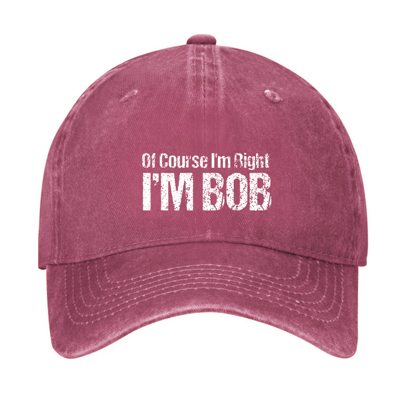 Of Course I'm Right I'm Bob Funny Hat