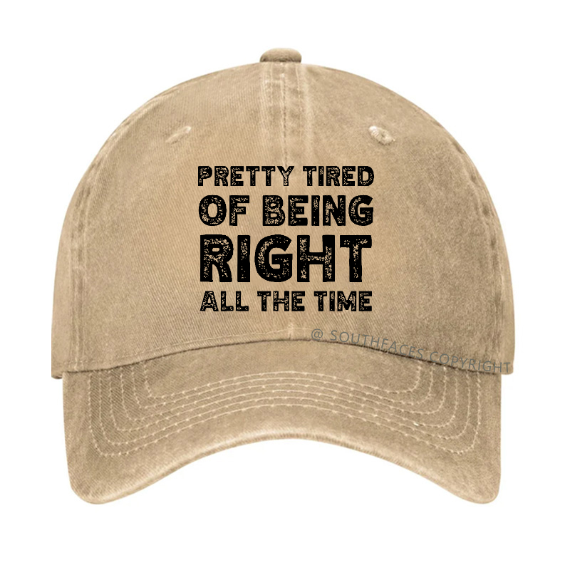 Pretty Tired Of Being Right All The Time Hat