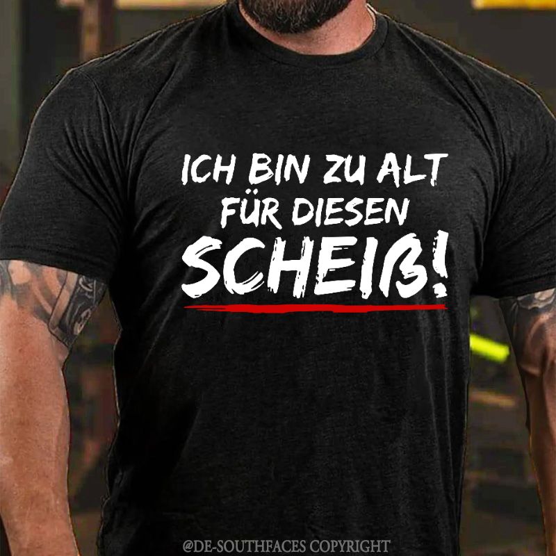 Ich Bin Zu Alt Für Diesen Scheiß T-Shirt