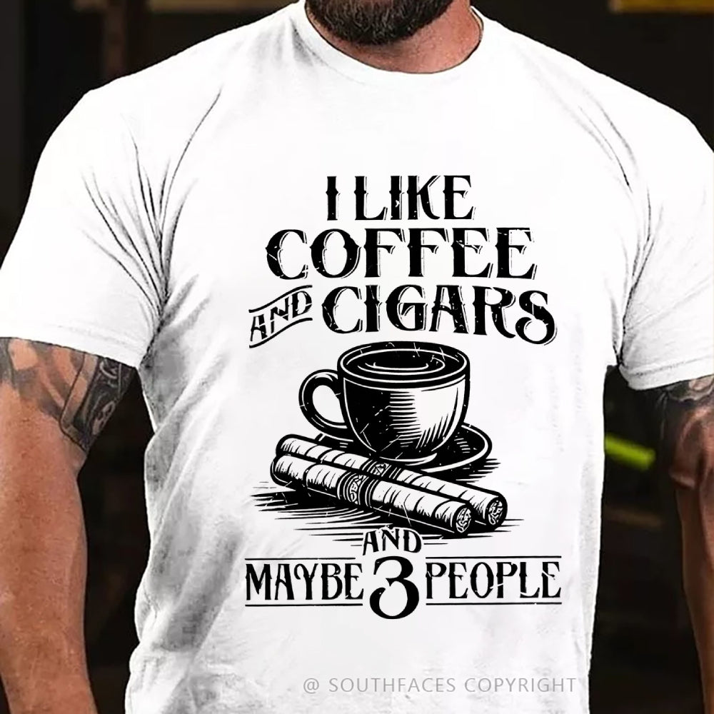 I like Coffee And Cigars And Maybe 3 People T-shirt