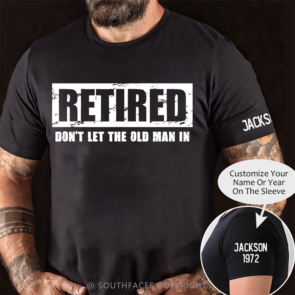 Retired Don't Let The Old Man In T-shirt
