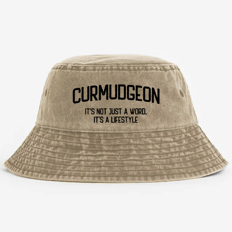 Curmudgeon It's Not Just A Word, It's A Lifestyle Bucket Hat