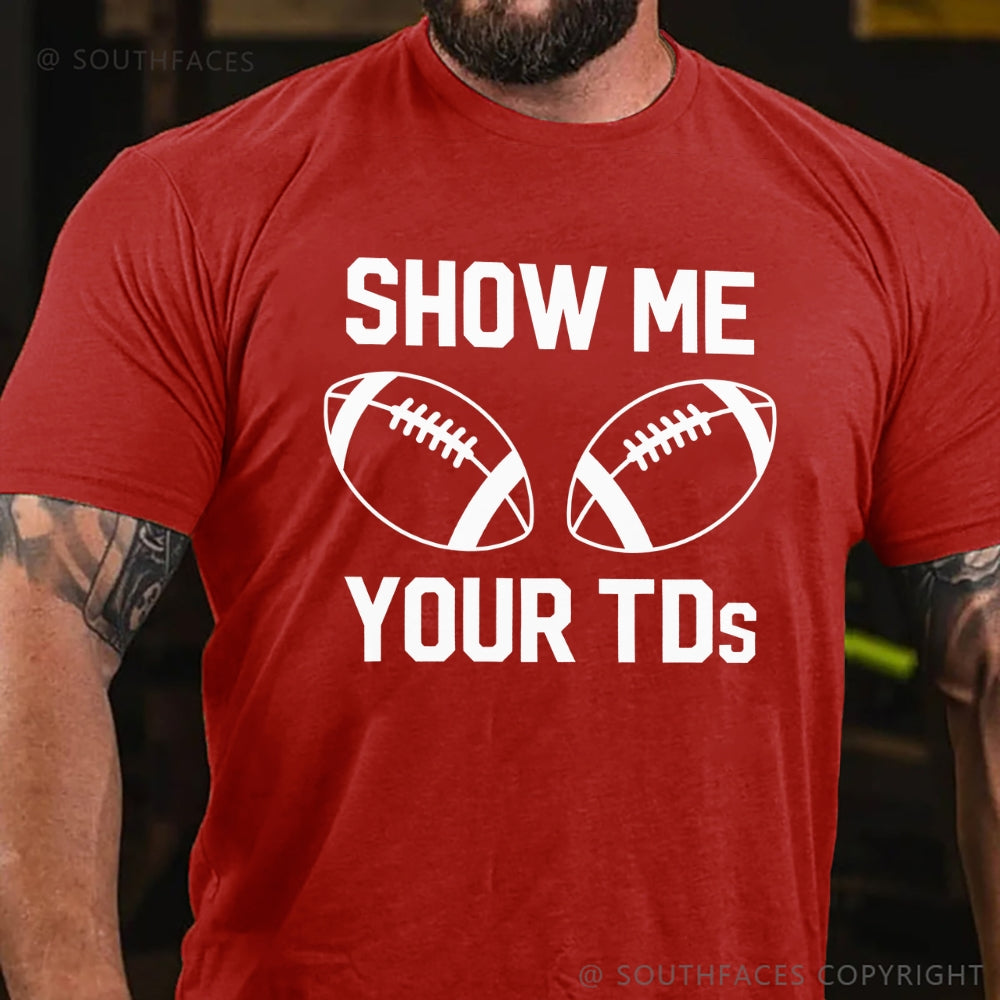 Funny Football Shirt Show Me Your Touchdowns T-Shirt