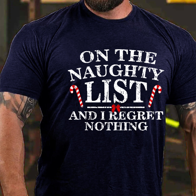 On The Naughty List And I Regret Nothing Funny Men's Christmas T-shirt