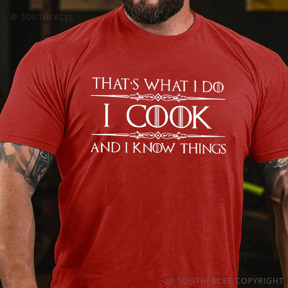 That's What I Do I Cook And I Know Things T-shirt