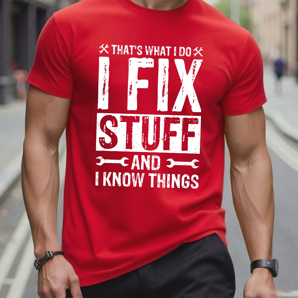 That's What I Do I Fix Stuff And I Know Things T-shirt