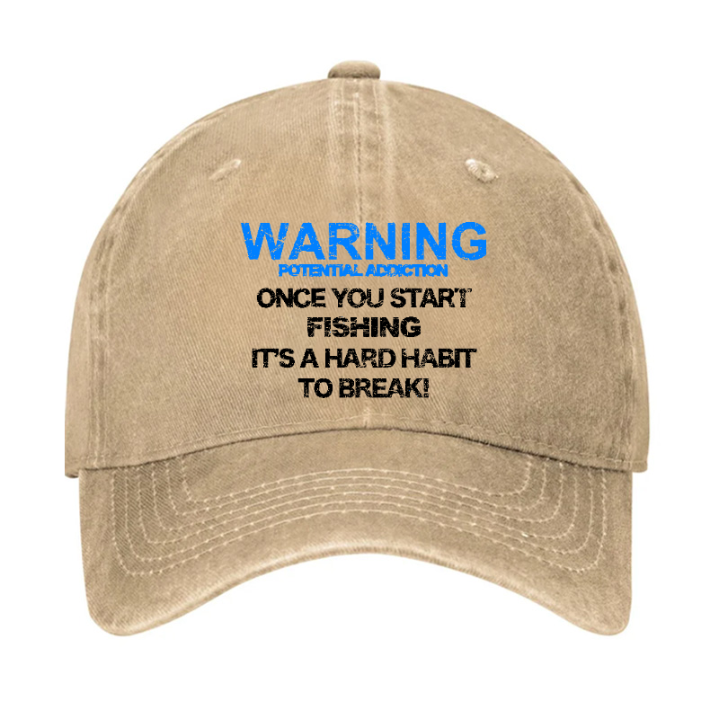 Warning Potential Addiction Once You Start Fishing It's A Hard Habit To Break! Hat