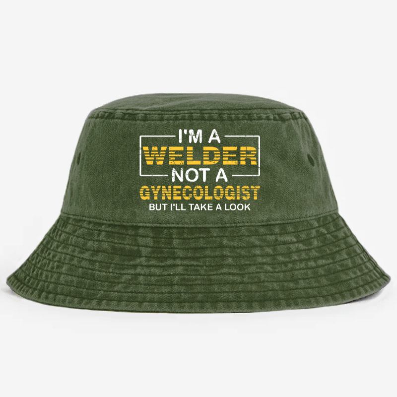 I'm A Welder Not A Gynecologist But I'll Take A Look Bucket Hat