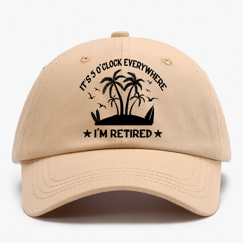 It's 5 O'Clock Everywhere I'm Retired Baseball Hat