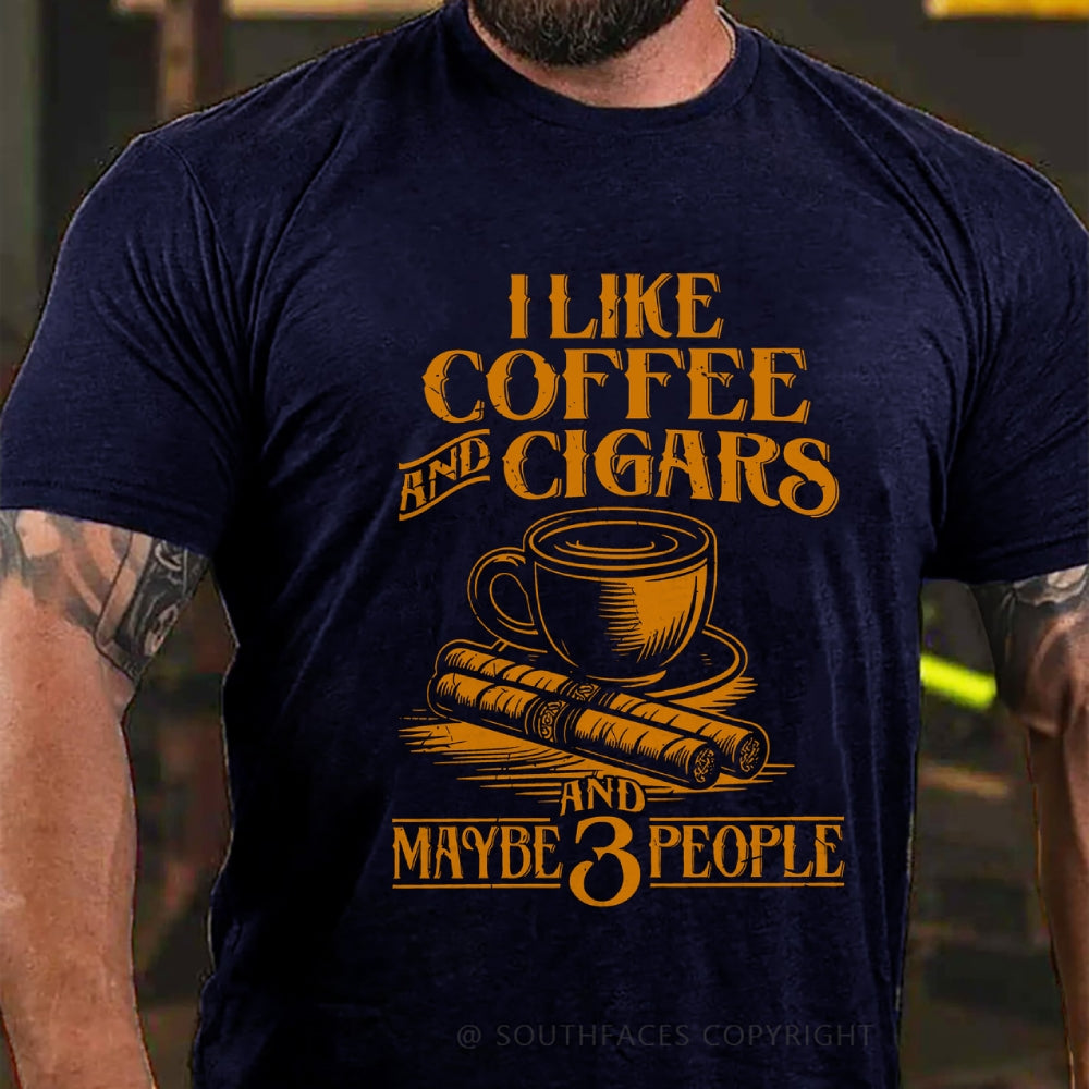 I like Coffee And Cigars And Maybe 3 People T-shirt