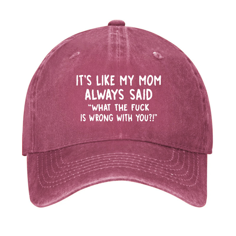 Men's It's Like My Mom Always Said What The Fuck Is Wrong With You Casual Letters Print Hat