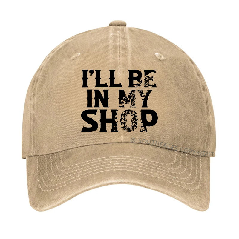 I'll Be In My Shop Funny Custom Hat