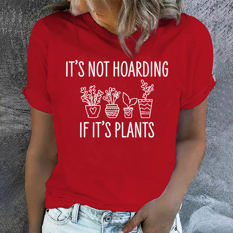 It's Not Hoarding If Its Plants T-shirt