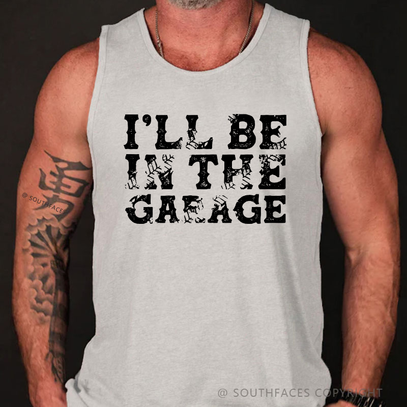 I'll Be In The Garage Tank Top