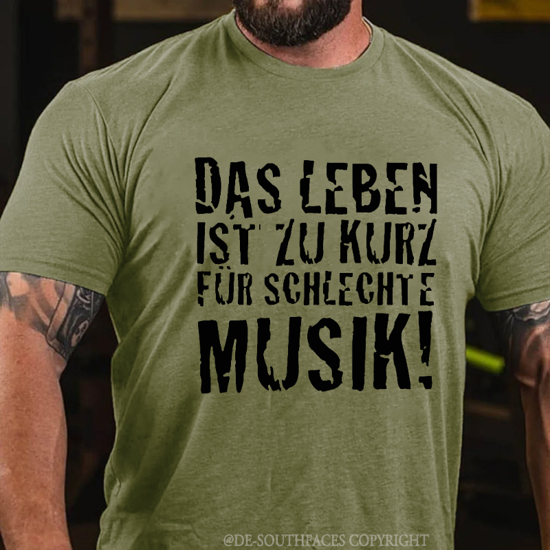 "Das Leben ist zu kurz für schlechte Musik!" T-shirt