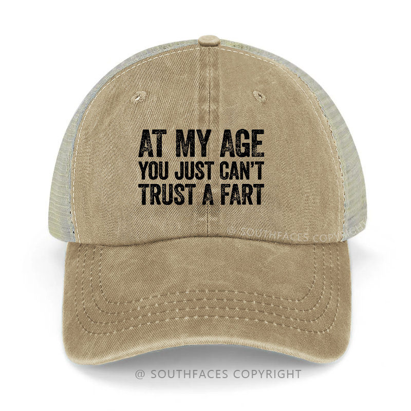 At My Age You Just Can't Trust A Fart Trucker Cap
