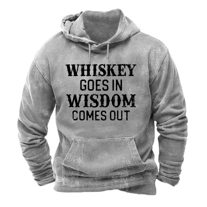 Whiskey Goes In Wisdom Comes Out Hoodie